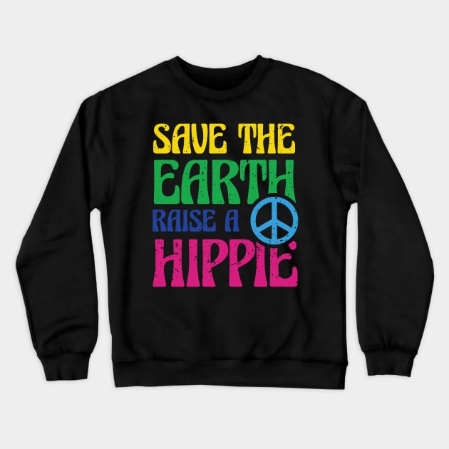 Raise A Hippie Peace Earth Day Nature Environment Crewneck Sweatshirt by Rengaw Designs